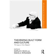 Theorizing Built Form and Culture by Kapila D. Silva, 9781032444253