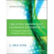 Creating Significant Learning Experiences An Integrated Approach to Designing College Courses by Fink, L. Dee, 9781118124253