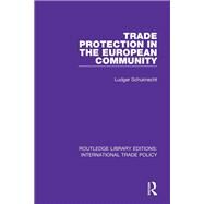 Trade Protection in the European Community by Schuknecht, Ludger, 9781138304253
