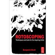 Rotoscoping: Techniques and Tools for the Aspiring Artist by Bratt,Benjamin, 9781138474253