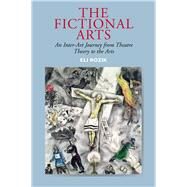 Fictional Arts An Inter-Art Journey from Theatre Theory to the Arts by Rabi, Uzi, 9781845194253