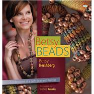 Betsy Beads Confessions of a Left-brained Knitter by Hershberg, Betsy; Rowley, Elaine; Xenakis, Alexis D, 9781933064253