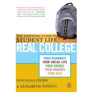 Real College The Essential Guide to Student Life by Stone, Douglas; Tippett, Elizabeth, 9780143034254