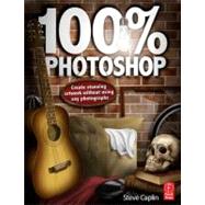 100% Photoshop: Create stunning illustrations without using any photographs by Caplin; Steve, 9780240814254