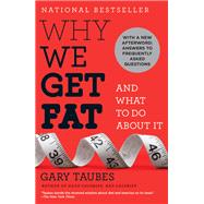 Why We Get Fat And What to Do About It by Taubes, Gary, 9780307474254