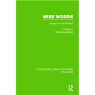 Wise Words (RLE Folklore): Essays on the Proverb by Mieder; Wolfgang, 9781138844254