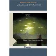 Crime and Its Causes by Morrison, William Douglas, 9781505204254