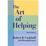 The Art of Helping by Carkhuff, R. R. & Benoit, D., 9781610144254