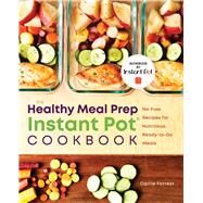 Healthy Meal Prep Instant Pot Cookbook by Forrest, Carrie; Vidal, Marija, 9781641524254