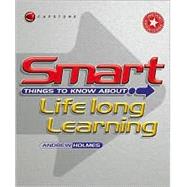 Smart Things to Know About Lifelong Learning by Holmes, Andrew, 9781841124254