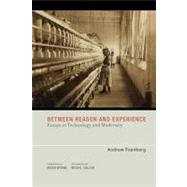 Between Reason and Experience Essays in Technology and Modernity by Feenberg, Andrew; Callon, Michel, 9780262514255