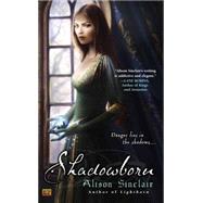 Shadowborn by Sinclair, Alison, 9780451464255