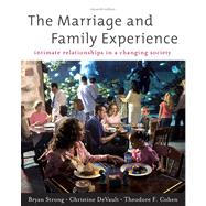 The Marriage and Family Experience: Intimate Relationships in a Changing Society by Strong, Bryan; DeVault, Christine; Cohen, Theodore F., 9780534624255