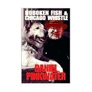 Hoboken Fish and Chicago Whistle by PINKWATER DANIEL MANUS, 9780738804255