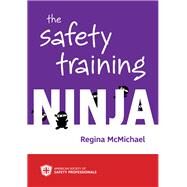 The Safety Training Ninja by Regina McMichael, 9780939874255