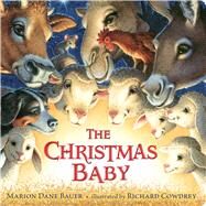 The Christmas Baby by Bauer, Marion  Dane; Cowdrey, Richard, 9781481444255