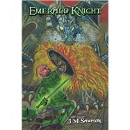 Emerald Knight by Sampson, J. M., 9781532094255