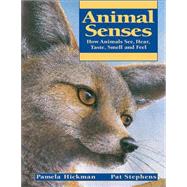 Animal Senses How Animals See, Hear, Taste, Smell and Feel by Hickman, Pamela; Stephens, Pat, 9781550744255