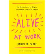 Alive at Work by Cable, Daniel M., 9781633694255