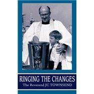 Ringing the Changes by Townsend, The Reverend J. C., 9781844014255