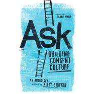 Ask Building Consent Culture by Stryker, Kitty; Queen, Carol; Penny, Laurie, 9781944934255