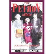Petrov Affair : Politics and Espionage by Manne, Robert, 9780080344256
