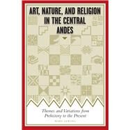 Art, Nature, and Religion in the Central Andes by Strong, Mary, 9780292754256