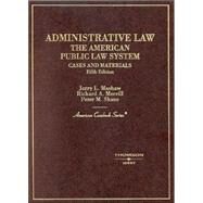Administrative Law - the American Public Law System, Cases and Materials by Mashaw, Jerry L.; Merrill, Richard A.; Shane, Peter M., 9780314144256