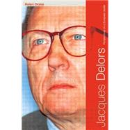 Jacques Delors: Perspectives on a European Leader by Drake,Helen, 9780415124256