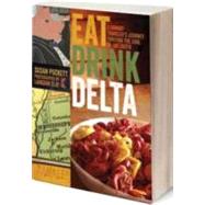Eat Drink Delta: A Hungry Traveler's Journey Through the Soul of the South by Puckett, Susan; Clay, Langdon, 9780820344256