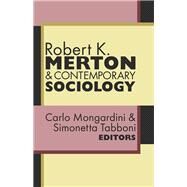 Robert K. Merton and Contemporary Sociology by Mongardini,Carlo, 9781138514256