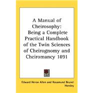 Manual of Cheirosophy : Being a Complete Practical Handbook of the Twin Sciences of Cheirognomy and Cheiromancy 1891 by Heron Allen, Edward, 9781432614256