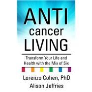 Anticancer Living by Cohen, Lorenzo; Jeffries, Alsion Med, 9781432854256