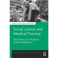 Social Justice and Medical Practice: Life History of a Physician of Social Medicine by Singer; Merrill, 9781629584256