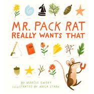 Mr. Pack Rat Really Wants That by Ewert, Marcus; Stark, Kayla, 9781946764256