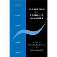 Production and Economic Dynamics by Edited by Michael A. Landesmann , Roberto Scazzieri, 9780521114257