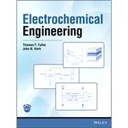 Electrochemical Engineering by Fuller, Thomas F.; Harb, John N., 9781119004257