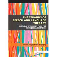 The Strands of Speech and Language Therapy: Weaving Plan for Neurorehabilitation by James,Katy, 9781138434257