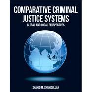 Comparative Criminal Justice Systems by Shahidullah, Shahid M., 9781449604257