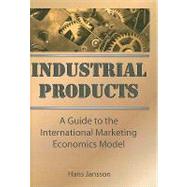 Industrial Products: A Guide to the International Marketing Economics Model by Kaynak; Erdener, 9781560244257
