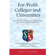 For-Profit Colleges and Universities: Their Markets, Regulation, Performance, and Place in Higher Education by Hentschke, Guilbert C.; Lechuga, Vicente M.; Tierney, William G.; Tucker, Marc, 9781579224257