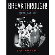 Breakthrough! by Murphy, Jim, 9780358094258