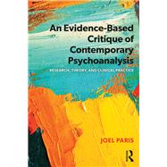 An Evidence-based Critique of Contemporary Psychoanalysis by Paris, Joel, 9780367074258