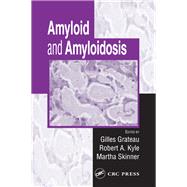 Amyloid and Amyloidosis by Grateau, Gilles; Kyle, Robert A.; Skinner, Martha, 9780367454258