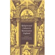 Religion and Culture in Renaissance England by Edited by Claire McEachern , Debora Shuger, 9780521584258