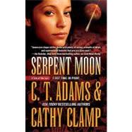 Serpent Moon by Adams, C. T.; Clamp, Cathy; Adams, Cat, 9780765364258