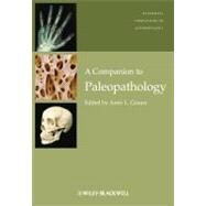 A Companion to Paleopathology by Grauer, Anne L., 9781444334258