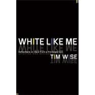 White Like Me Reflections on Race from a Privileged Son by Wise, Tim, 9781593764258