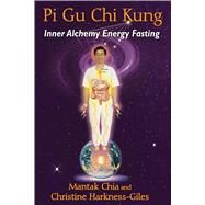 Pi Gu Chi Kung by Chia, Mantak; Harkness-giles, Christine, 9781620554258