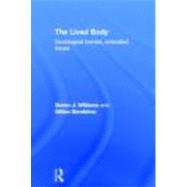 The Lived Body: Sociological Themes, Embodied Issues by Bendelow,Gillian A., 9780415194259